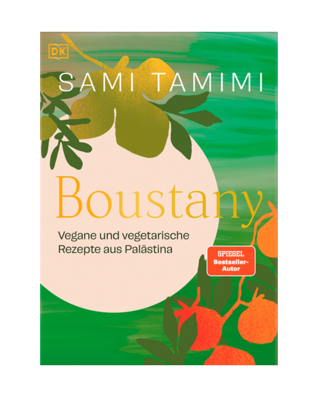 Buchumschlag für Boustany | 120 vegetarische und veganen Rezepten aus Palästina von DK Verlag, mit abstrakten grünen und orangefarbenen Blättern und Früchten, sowie deutschem Text über vegetarische Rezepte aus der palästinensischen Küche.