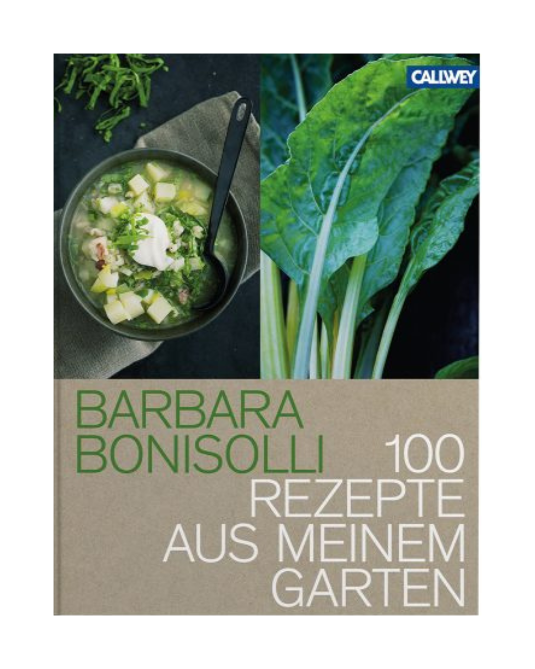 Das Cover von "100 Rezepte aus meinem Garten" des Callwey Verlags zeigt eine Schüssel mit Gemüsesuppe, einen Löffel und frisches Grün auf dunklem Hintergrund - mit saisonalen Rezepten aus dem Selbstversorgergarten.