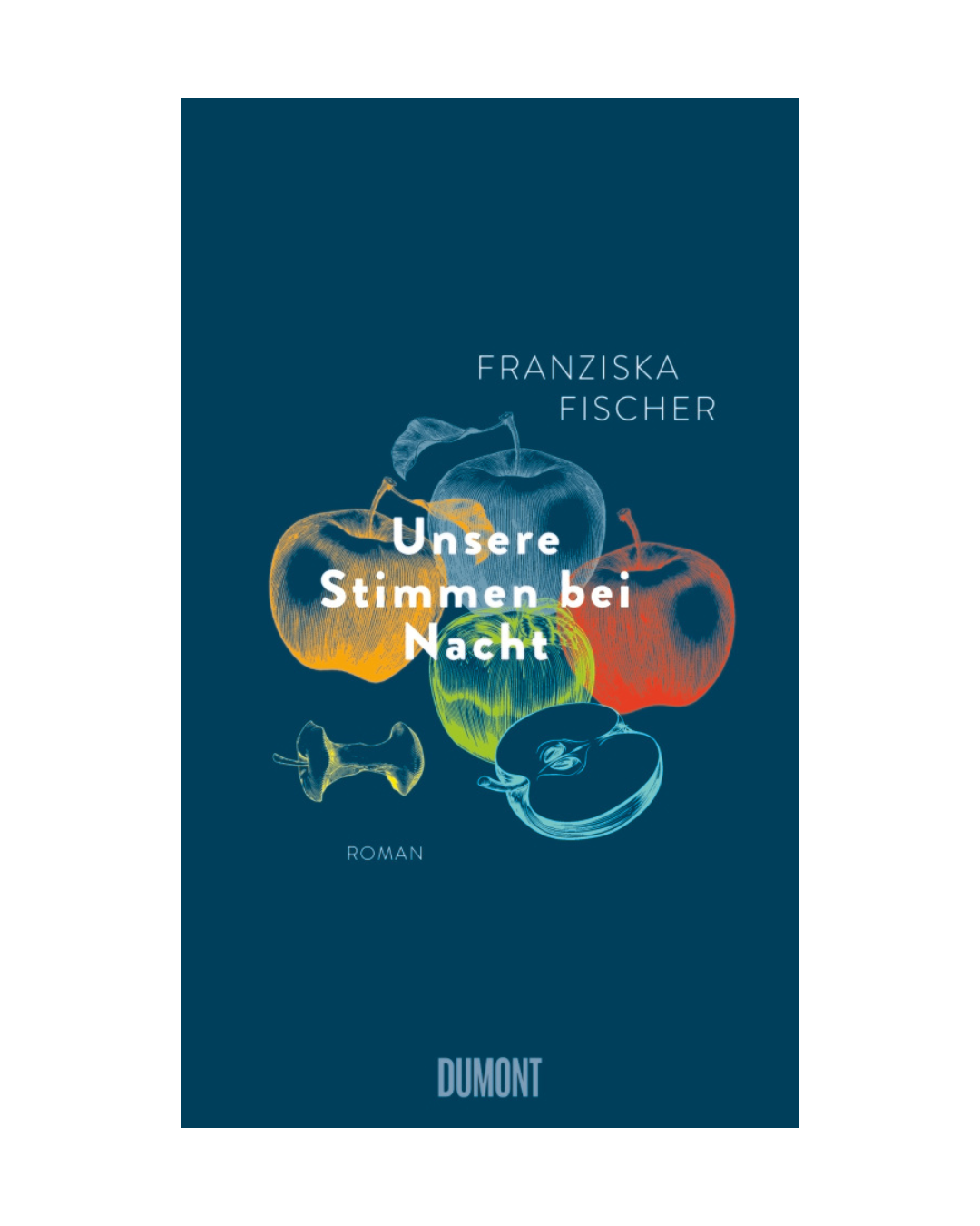 Das Buchcover von Unsere Stimmen bei Nacht | Roman über Nähe, Neuanfang & Wahlfamilie aus dem Dumont Verlag zeigt bunte Apfelskizzen und ein Apfelkerngehäuse auf dunkelblauem Grund, die die Themen Wahlfamilie und Neuanfang in Berlin widerspiegeln.
