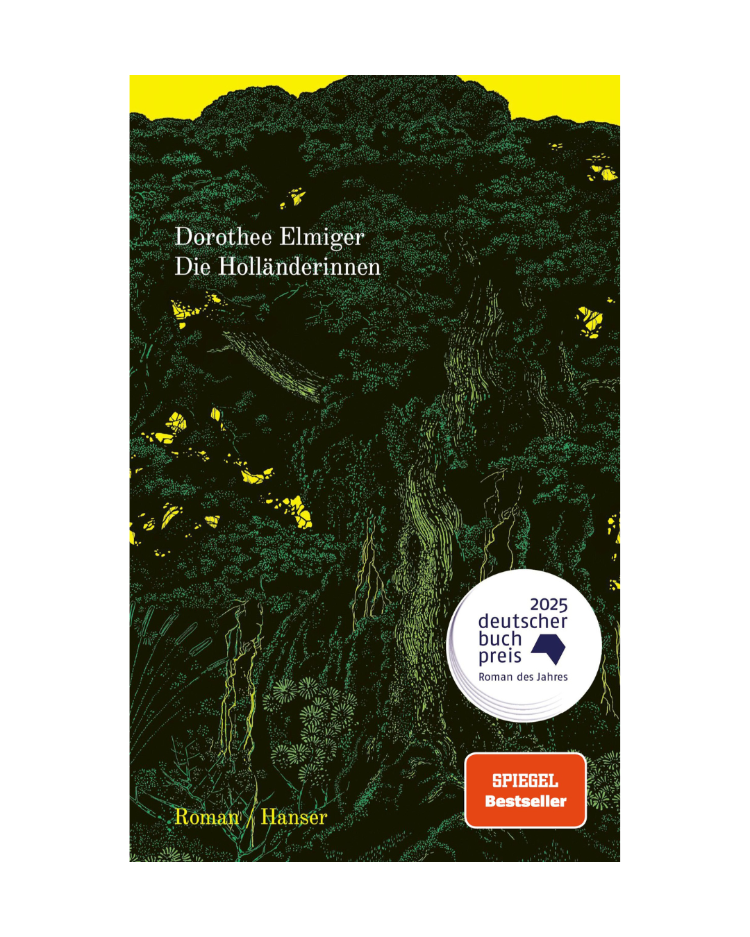 Der Buchumschlag von Die Holländerinnen aus dem Hanser Verlag zeigt dichte dunkelgrüne Bäume vor einem gelben Himmel, auf der rechten Seite sind Preisplaketten für den Deutschen Buchpreis 2025 und SPIEGEL-Bestseller abgebildet.