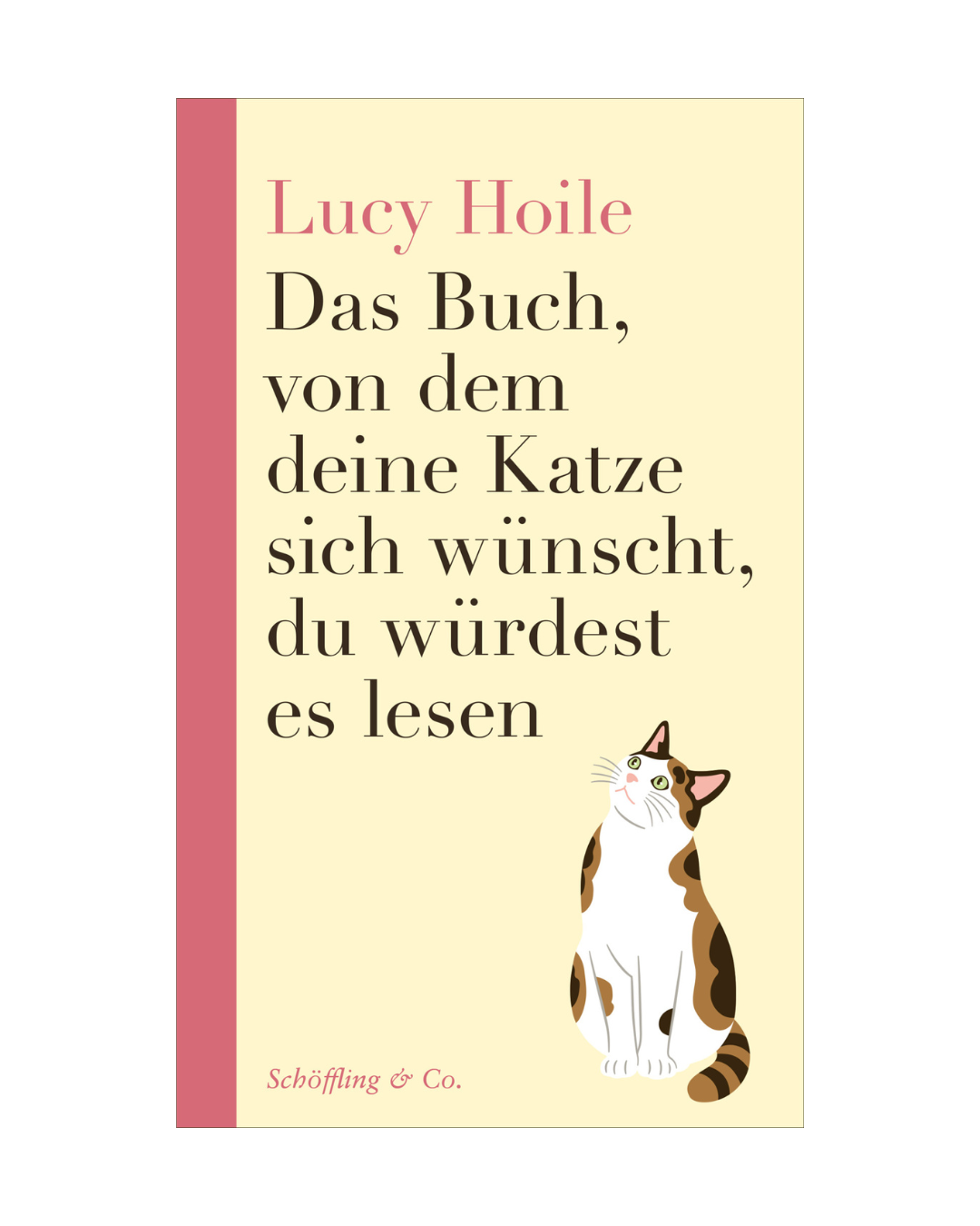 Bucheinband mit cremefarbenem Hintergrund und rotem Buchrücken aus dem Schöffling Verlag. Der Titel lautet "Das Buch, von dem sich deine Katze wünscht, du würdest es lesen | Mythen rund um Katzenverhalten". Eine sitzende Katze verrät fachkundige Katzenverhalten-Tipps.