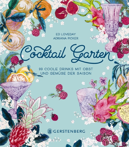 Bunte Buchcover-Gestaltung: "Cocktail Garten | 99 coole Drinks mit Obst und Gemüse der Saison" von Gerstenberg Verlag. Entdecke saisonale Cocktails, kreative Rezepte, illustriert mit Früchten, Blumen & Gläsern. Von Ed Loveday & Adriana Picker.