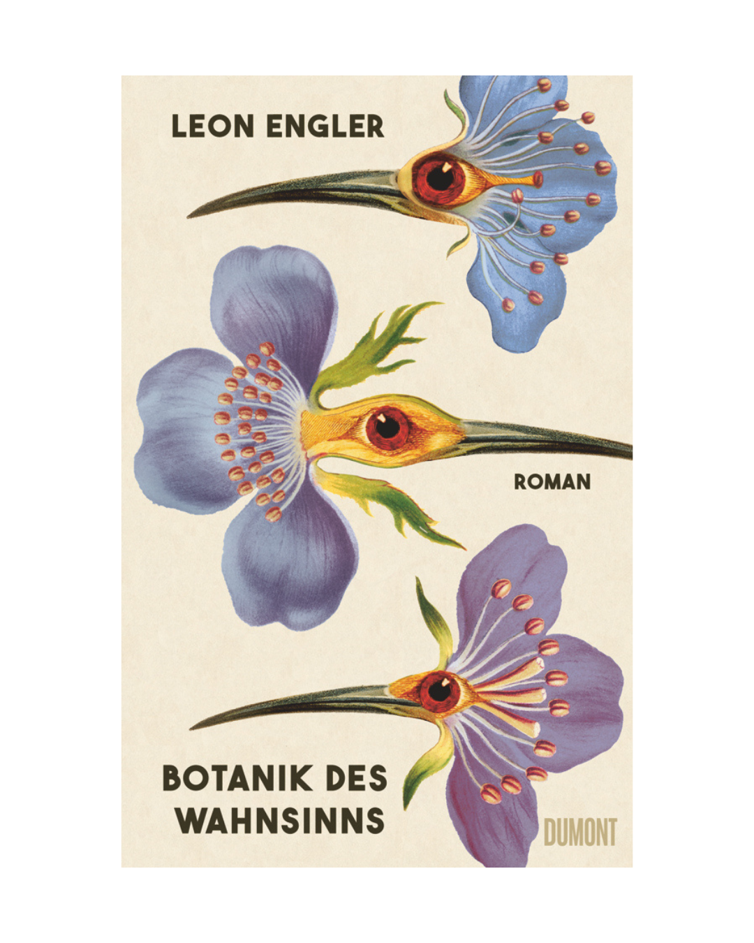 Das Buchcover zeigt drei illustrierte Blumen mit vogelähnlichen Zügen, die vertikal angeordnet sind. Der Titel lautet "Botanik des Wahnsinns | Roman über Wahnsinn, Psychiatrie & Versöhnung" und in der rechten unteren Ecke steht der Dumont Verlag.
