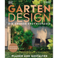 Das Cover von Gartendesign | Die große Enzyklopädie aus dem DK Verlag zeigt eine Draufsicht auf einen modernen Garten mit üppigen Pflanzen, Terrasse, zwei Stühlen und einem Tisch. Der fette Titeltext in Gold und Weiß hebt sich von diesem inspirierenden Gartenbuch ab.