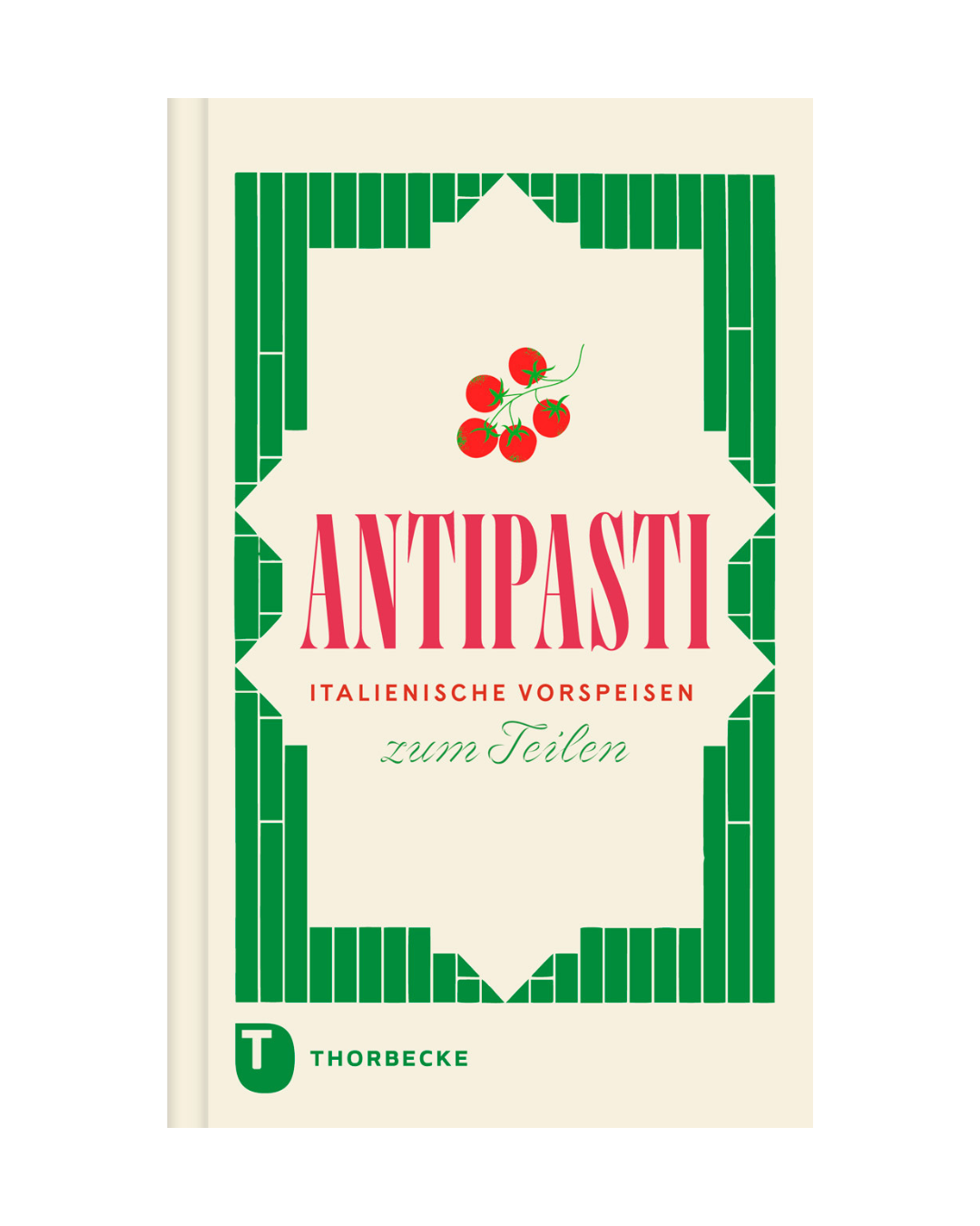 Buchumschlag mit grünem geometrischen Rand, roten Tomaten in der Mitte und "Antipasti | Klassiker und Überraschungen aus den Regionen Italiens" als Titel. Ideal für Fans italienischer Küche. Logo des Thorbecke Verlags unten links auf cremefarbenem Hintergrund.