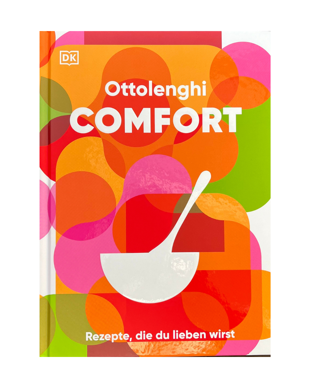 Der Einband des DK Kochbuchs | Ottolenghi "Comfort" besteht aus fetten, sich überschneidenden Kreisen in Orange, Rosa, Rot und Grün, einer weißen Schöpfkellen-Illustration und dem deutschen Text: Rezepte, die du lieben wirst - für natürlichen Genuss.