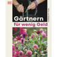 Das Cover von "Gärtnern für wenig Geld | Ressourcenschonend zum grünen Paradies" aus dem DK Verlag zeigt Hände, die Setzlinge über leuchtend rosa und lila Blüten pflanzen - ein Leitfaden für einen erschwinglichen Ziergarten von Anya Lautenbach.