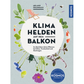 Buchcover zu "Klimahelden auf dem Balkon | Pflanzenglück trotz Hitze, Trockenheit & Starkregen" aus dem Kosmos Verlag, mit Pflanzen- und Gartengeräteabbildungen sowie Pflegetipps für klimafitte Pflanzen bei Wetterextremen.