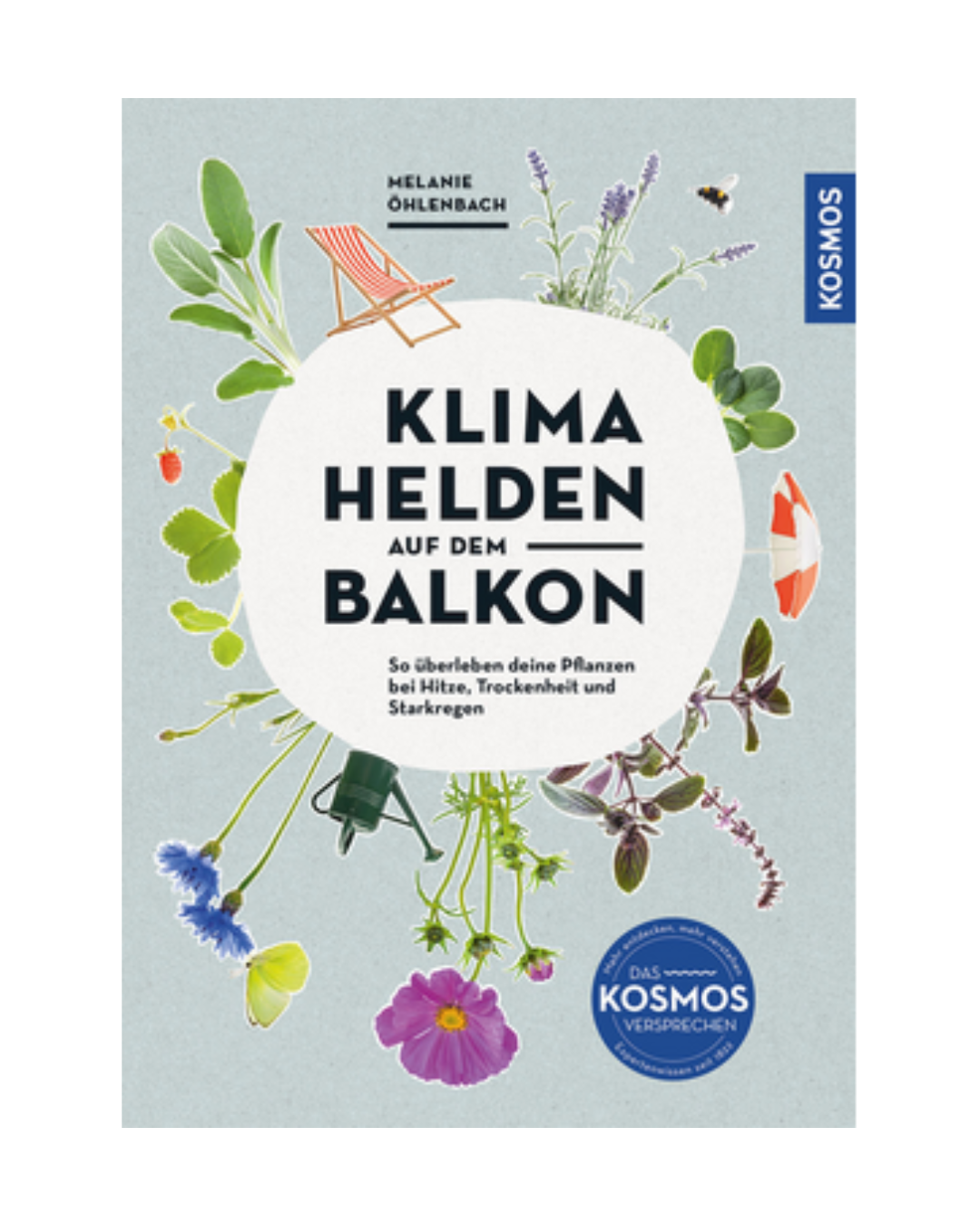 Buchcover zu "Klimahelden auf dem Balkon | Pflanzenglück trotz Hitze, Trockenheit & Starkregen" aus dem Kosmos Verlag, mit Pflanzen- und Gartengeräteabbildungen sowie Pflegetipps für klimafitte Pflanzen bei Wetterextremen.