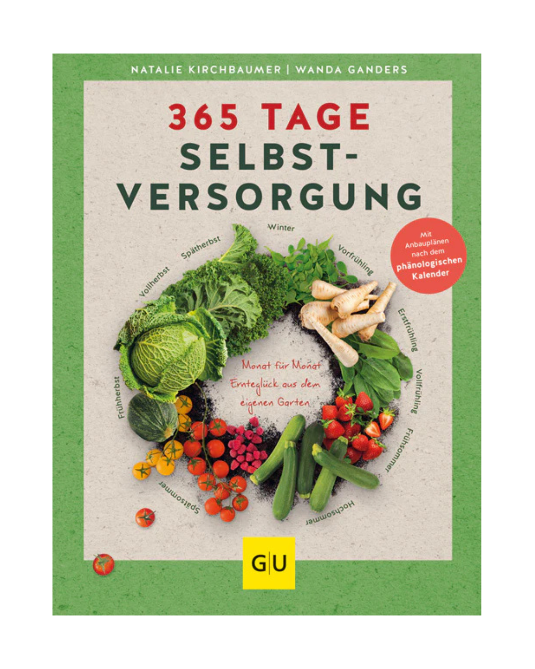 Buchumschlag von 365 Tage Selbstversorgung | Mit Anbauplänen nach dem phänologischen Kalender vom GU Verlag, zeigt Kohl, Karotten, Tomaten & Kartoffeln in einem Kreis auf hellgrauem Grund mit grünem Rand-deutscher rot/schwarzer Text, perfekt für Indoor Gardening Fans.