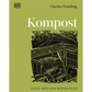 Kompost | Alles, was man wissen muss vom DK Verlag hat einen grünen Einband mit einer schwarz-weiß illustrierten Komposttonnenszene und Kompostierungstipps von Experten. Das Logo des DK Verlags erscheint in der linken oberen Ecke.