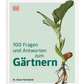 Buchumschlag mit grünem Hintergrund, rechts sprießende Pflanze und Wurzeln. Titel in Deutsch: 100 Fragen und Antworten zum Gärtnern | leicht verständlich beantwortet. Verfasser: Dr. Stuart Farrimond; Logo des DK Verlags oben links.