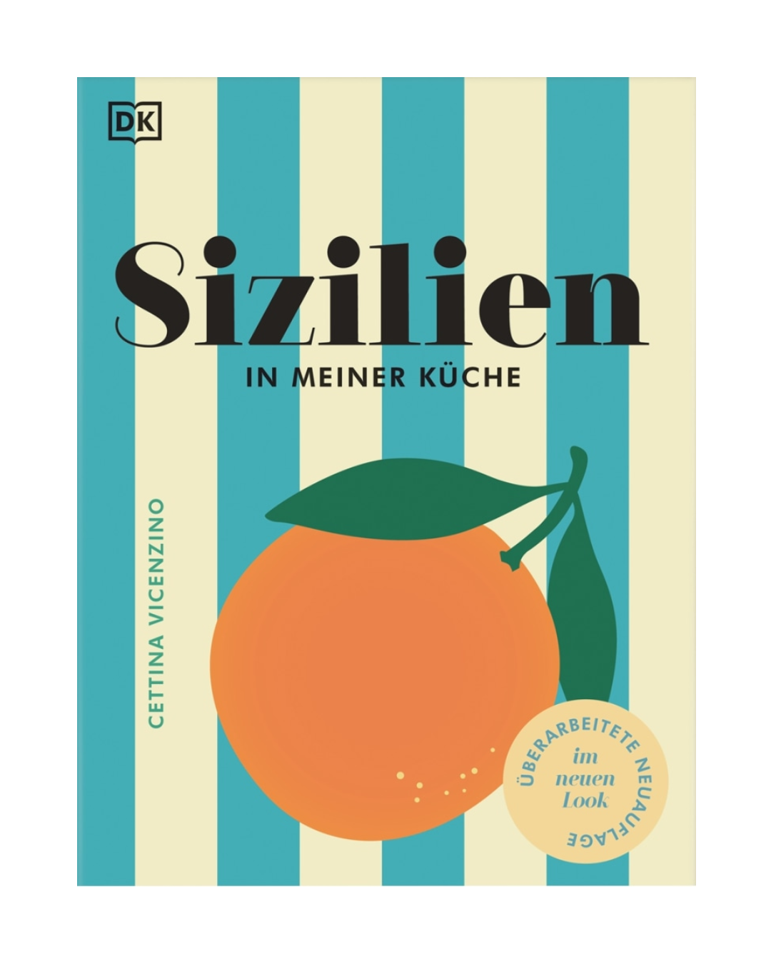 Buchdeckel mit vertikalen türkis- und cremefarbenen Streifen, ein großes orangefarbenes mit grünem Blatt. Titel: Sizilien in meiner Küche | Eine kulinarische Rundreise von DK Verlag. Gelbe Plakette hebt aktualisierte Ausgabe und neues Aussehen hervor.