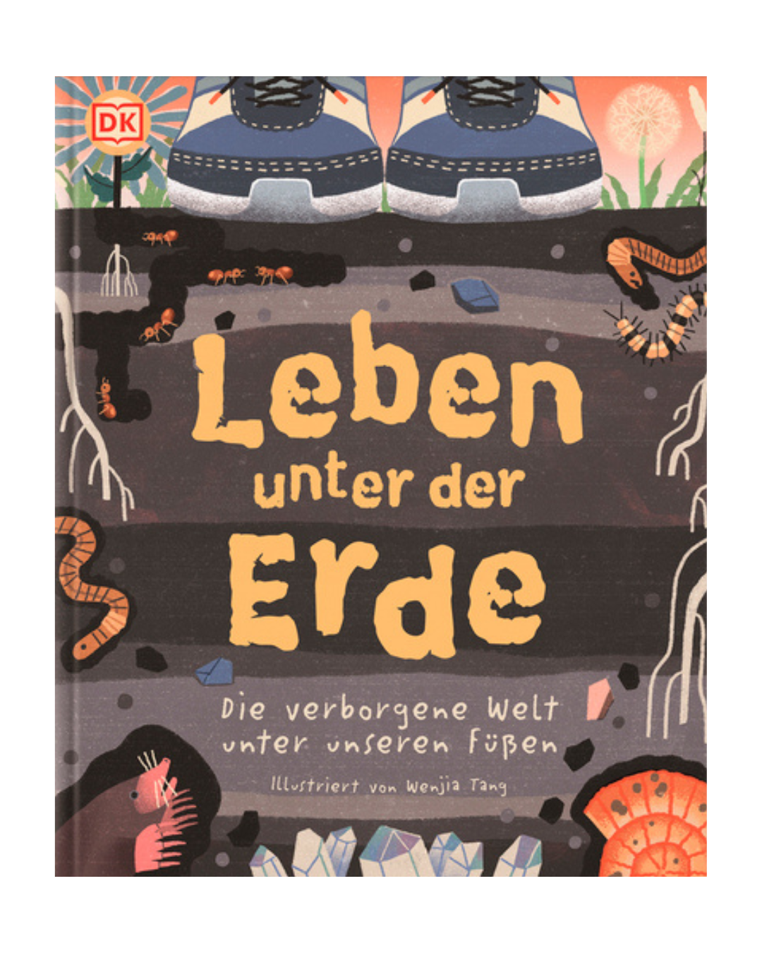 Das Buchcover von "Leben unter der Erde | Ein faszinierendes Abenteuer ab 6 Jahren" aus dem DK Verlag zeigt illustrierte Bodenschichten mit Würmern, Insekten, Wurzeln, Schuhen oben und einem leuchtend gelben Titel in der Mitte.