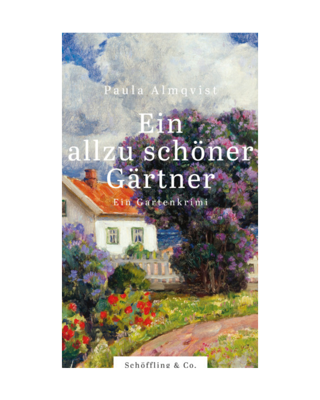 Das Buchcover von "Ein allzu schöner Gärtner | Ein Gartenkrimi" aus dem Schöffling Verlag zeigt eine impressionistische Gartenszene mit einem Haus mit rotem Dach, weißen Wänden, bunten Blumen und üppigem Grün vor blauem Himmel.