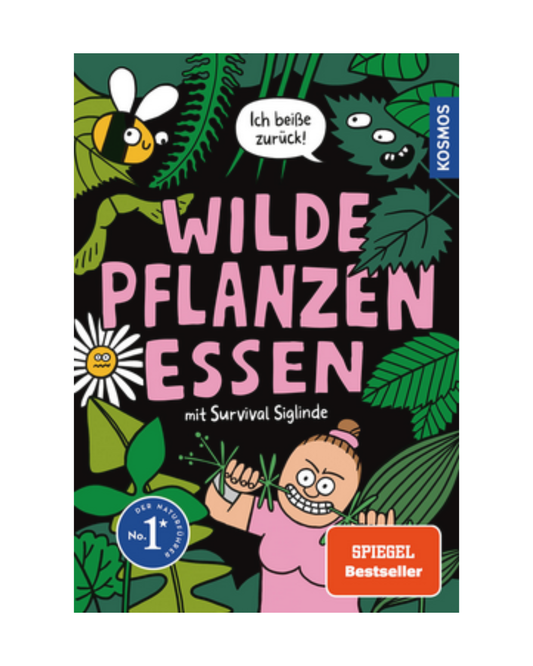 Buntes Cover mit Cartoon-Pflanzen, einer Biene, einem Käfer und einem lächelnden Mädchen, das eine Pflanze hält. Text: Wilde Pflanzen essen | Der etwas andere Naturführer mit Survival Siglinde. Etiketten: Ich beiße zurück! & SPIEGEL Bestseller. Marke: Kosmos Verlag.