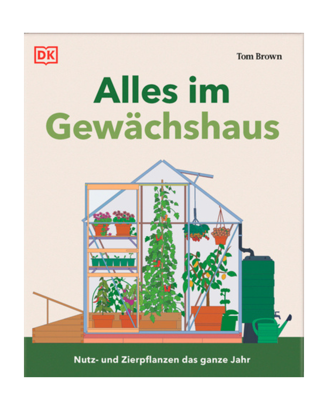 Cover von "Alles im Gewächshaus | Nutz- und Zierpflanzen das ganze Jahr" von DK Verlag, mit deutscher Illustration eines bepflanzten Gewächshauses-der ideale Ratgeber für ganzjährigen Anbau und reiche Ernte.