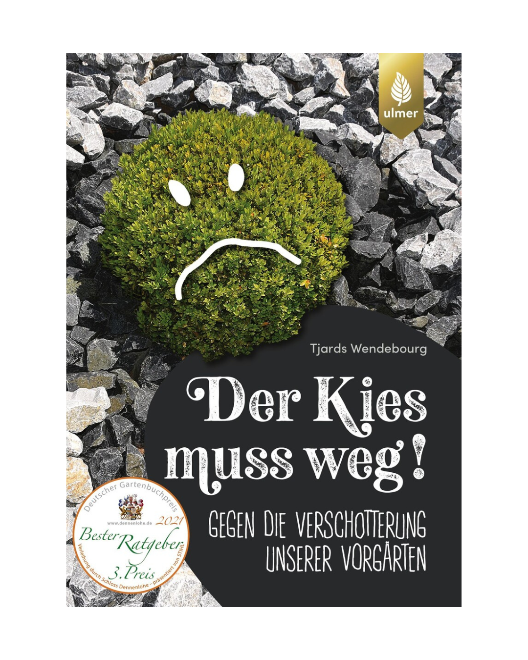 Das Cover von "Der Kies muss weg | Gegen die Verschotterung unserer Vorgärten" aus dem Ulmer Verlag zeigt einen traurigen grünen Strauch auf grauem Kies - ein Aufruf zur modernen Gartengestaltung und klugen Planung.