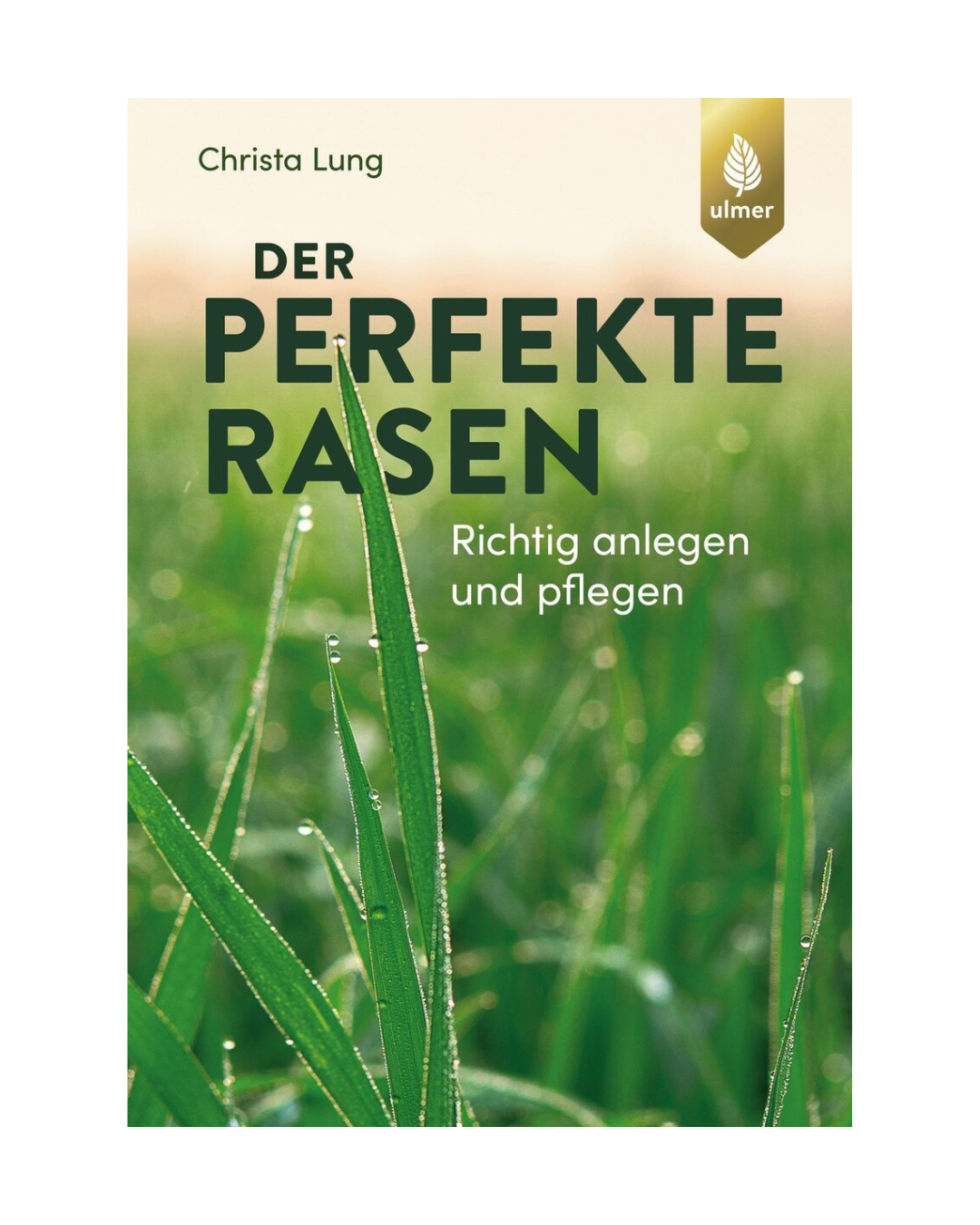 Das Buchcover von "Der perfekte Rasen | Richtig anlegen und pflegen" aus dem Ulmer Verlag zeigt eine Nahaufnahme von grünem Gras mit Morgentau und das Logo des Ulmer Verlags in der oberen rechten Ecke.