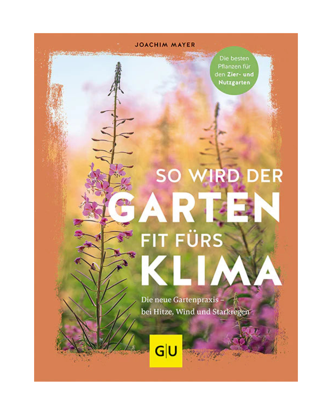 Das Buchcover zeigt rosa Wildblumen auf einem gelben Rand. "So wird der Garten fit fürs Klima" vom GU Verlag bietet nachhaltiges Gärtnern und Tipps für Hitze, Wind, Sturm und robuste Pflanzen.