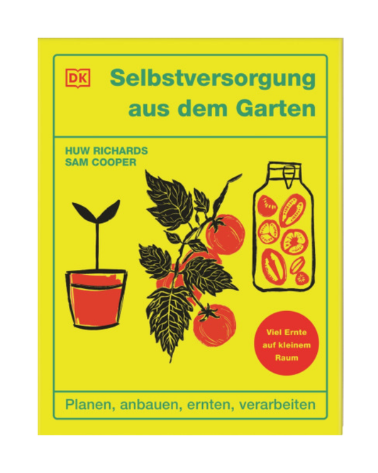 Das leuchtend gelbe Buch "Selbstversorgung aus dem Garten | Mehr als nur ein Trend" von Huw Richards und Sam Cooper aus dem DK Verlag zeigt Abbildungen von Topfpflanzen und Tomaten mit roten und grünen Akzenten, die das Thema Gemüse anbauen hervorheben.