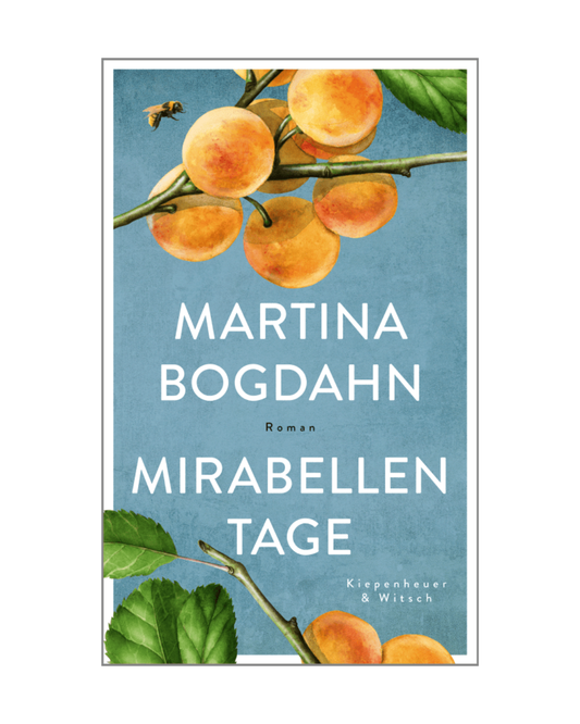 Buchcover mit gemalten gelben Mirabellen und grünen Blättern auf blauem Hintergrund. Text: „Mirabellentage“ | Roman von Martina Bogdahn, KiWi Verlag.
