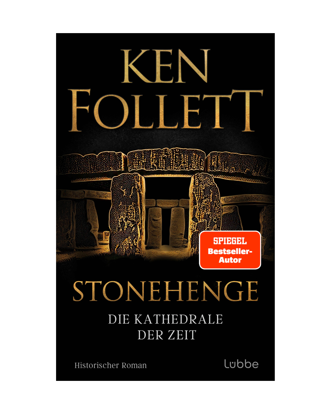 Buchcover von "Stonehenge - Die Kathedrale der Zeit | Frühgeschichte, Macht, Visionen und ein Monument für die Ewigkeit" von Lübbe Verlag mit goldener Stonehenge-Illustration auf Schwarz und rotem SPIEGEL-Bestseller-Badge.