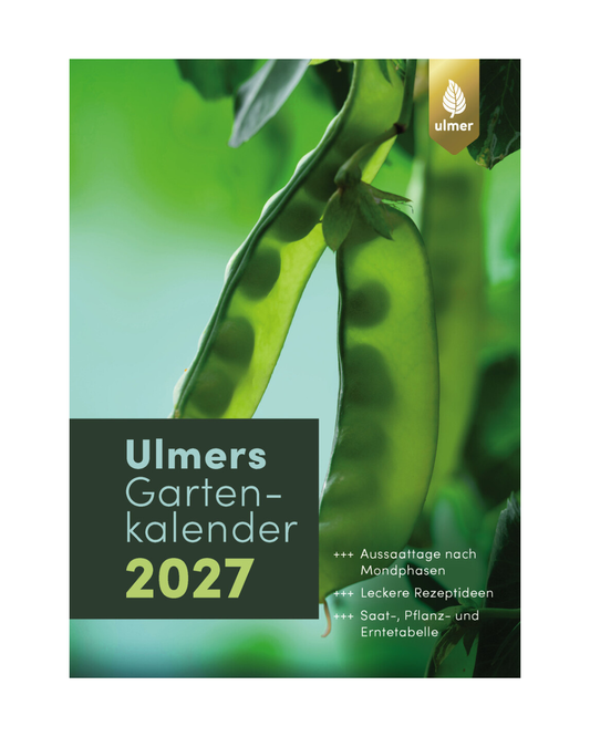 Titelbild des „Ulmers Gartenkalenders 2027“ vom Ulmer Verlag mit einer Nahaufnahme von grünen Erbsenschoten sowie Gartentipps, Pflanzenporträts, einem Mondkalender, Aussaatterminen, Rezeptideen und praktischen Pflanztabellen.