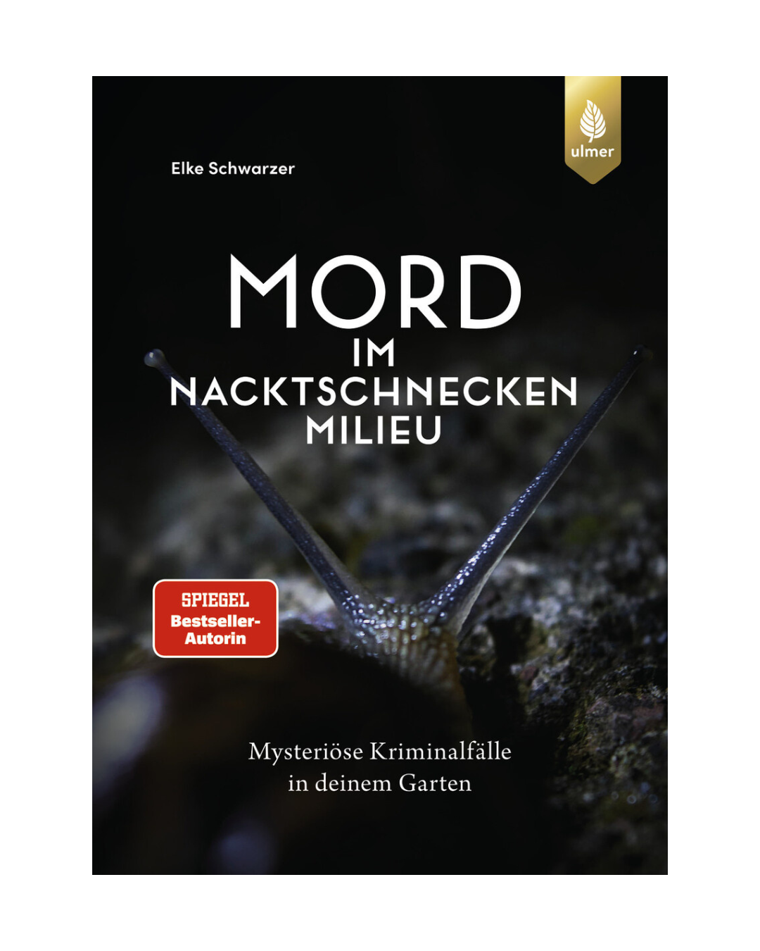 Das Buchcover zeigt eine Schnecke in Großaufnahme und trägt den Titel "Mord im Nacktschneckenmilieu" von Elke Schwarzer. Der SPIEGEL-Bestseller aus dem Ulmer Verlag verspricht spannende Gartenkrimis rund um Insekten und Pflanzen.