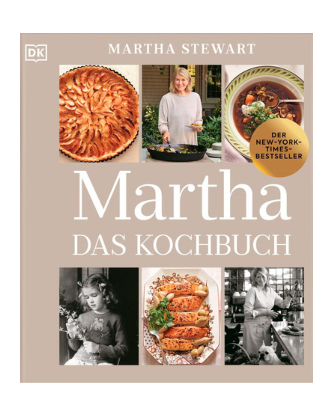 Titelbild von „Martha. Das Kochbuch“ des DK Verlags mit appetitlichen Food-Fotos, Bildern von Martha Stewart beim Kochen und dem Schriftzug „DER NEW-YORK-TIMES-BESTSELLER“, der in einem goldenen Kreis hervorgehoben ist. Dieses Kochbuch des DK Verlags enthält eine handverlesene Auswahl an Lieblingsrezepten von Martha Stewart für jeden Anlass.
