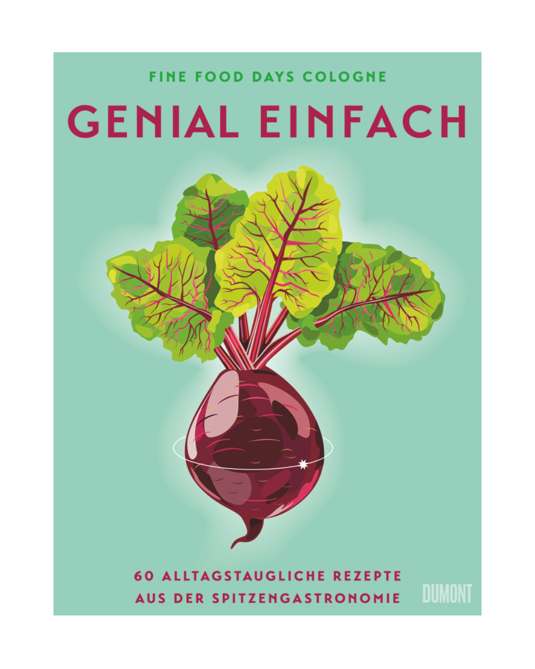 Poster mit einer roten Rübe mit grünen Blättern auf blaugrünem Grund. Der deutsche Text lautet: "Genial einfach | Zu Hause wie im Sternerestaurant" und stellt 60 einfache Gourmet-Rezepte vor. Das Logo des Dumont Verlags befindet sich unten rechts.