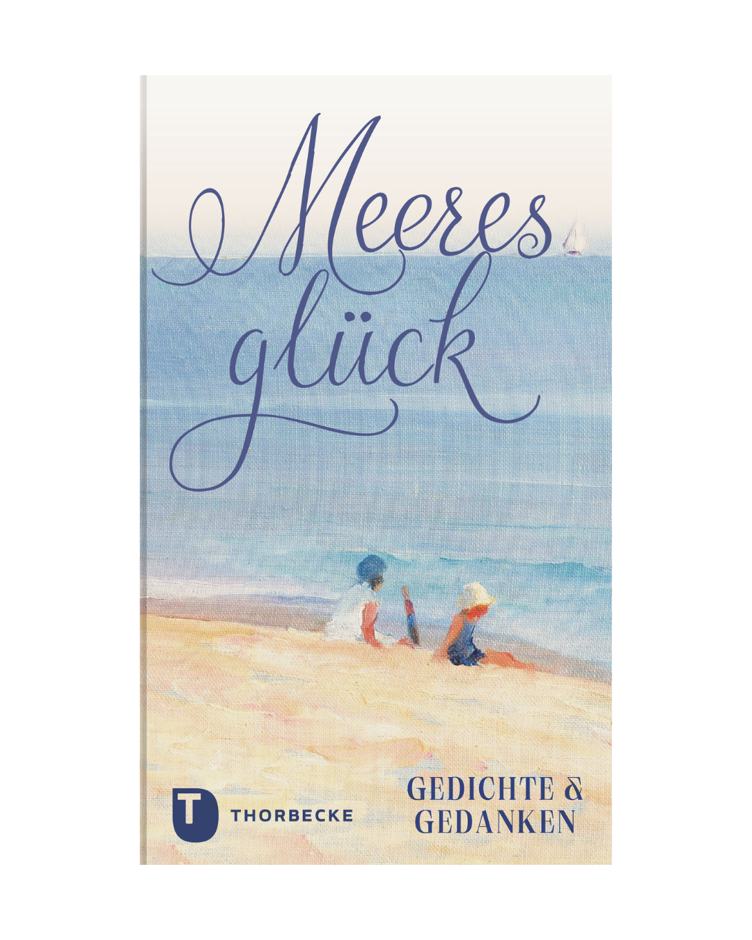 Das Buchcover zeigt eine gemalte Strandszene mit zwei Kindern im Sand am ruhigen blauen Meer. Titel: Meeresglück | Gedichte und Gedanken, aus Patmos Verlag-ein schönes Geschenk für Literaturfreunde.