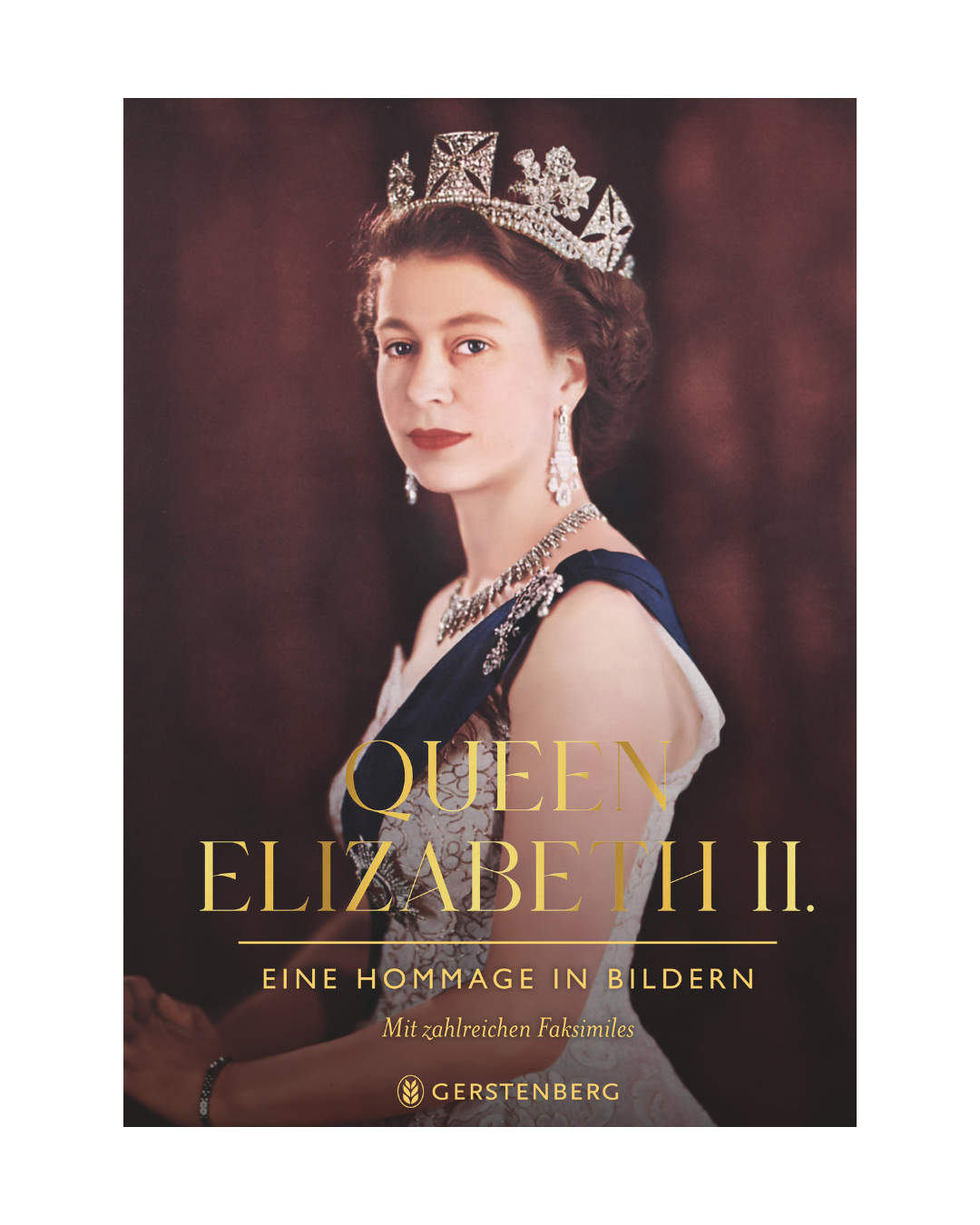 Ein formelles Porträt von Königin Elizabeth II. mit Diadem und Schärpe ziert das Cover von "Queen Elizabeth II. | Eine Hommage in Bildern" des Gerstenberg Verlags, das mit goldenem Text auf dunklem Hintergrund die britische Monarchie würdigt.