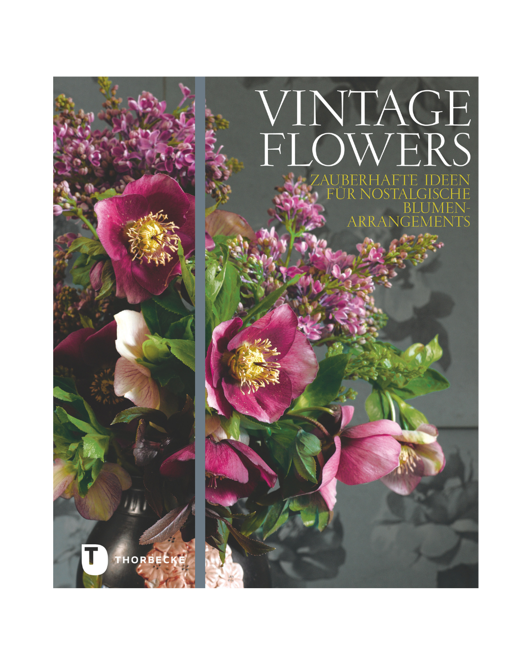 Buchcover von "Vintage Flowers | Zauberhafte Ideen für nostalgische Blumenarrangements" aus dem Thorbecke Verlag, mit üppigen rosa, lila und weißen Blumen im Vintage-Stil - ideal für Fans kreativer Floristik und klassischer Blumenkunst.
