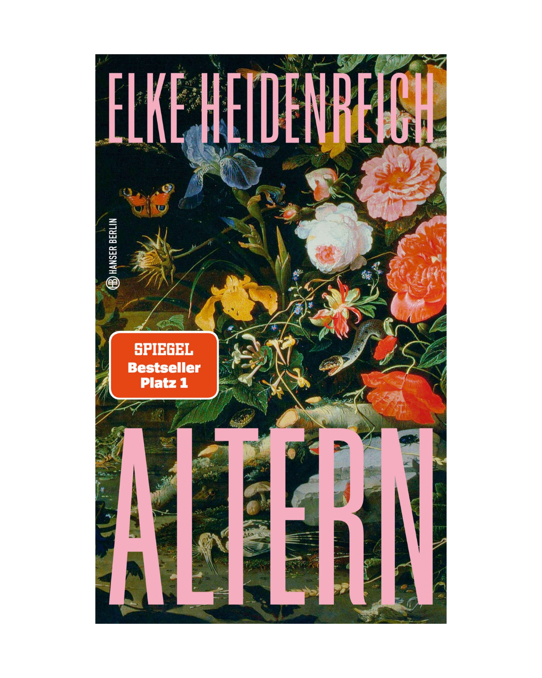 Buchumschlag für Altern | Ein Buch über das Älterwerden aus dem Hanser Verlag. Ein lebendiger Blumenhintergrund erinnert an das Älterwerden, der Titel ist in kräftigem Rosa und Weiß gehalten. Ein roter Aufkleber vermerkt "SPIEGEL Bestseller Platz 1".