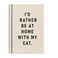Ein beiges Mini-Notizbuch im A7-Format von Ohh Deer mit einem auffälligen schwarzen Schriftzug „I’D RATHER BE AT HOME WITH MY CAT“ auf schlichtem weißem Hintergrund. Dieses bezaubernde Notizbuch von Ohh Deer ist perfekt für Katzenliebhaber und eignet sich ideal, um Gedanken festzuhalten, wenn man lieber gemütlich zu Hause wäre.