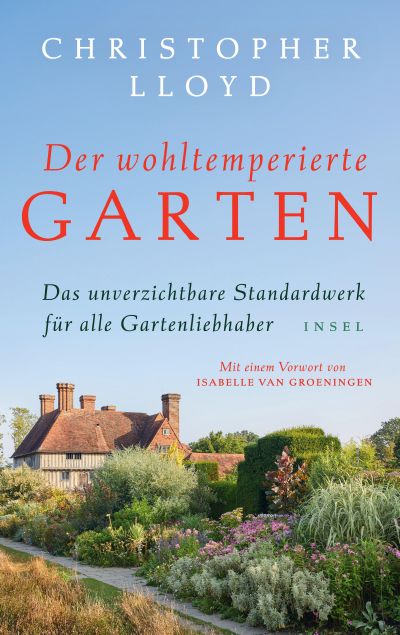 Das Buchcover von "Der wohltemperierte Garten | Erfolge und Fehlschläge beim Gärtnern erzählt von Christopher Lloyd" (Marke: Dr. Isabelle Van Groeningen) zeigt einen lebendigen Blumengarten und ein Backsteinhaus unter blauem Himmel, mit deutschem Text.