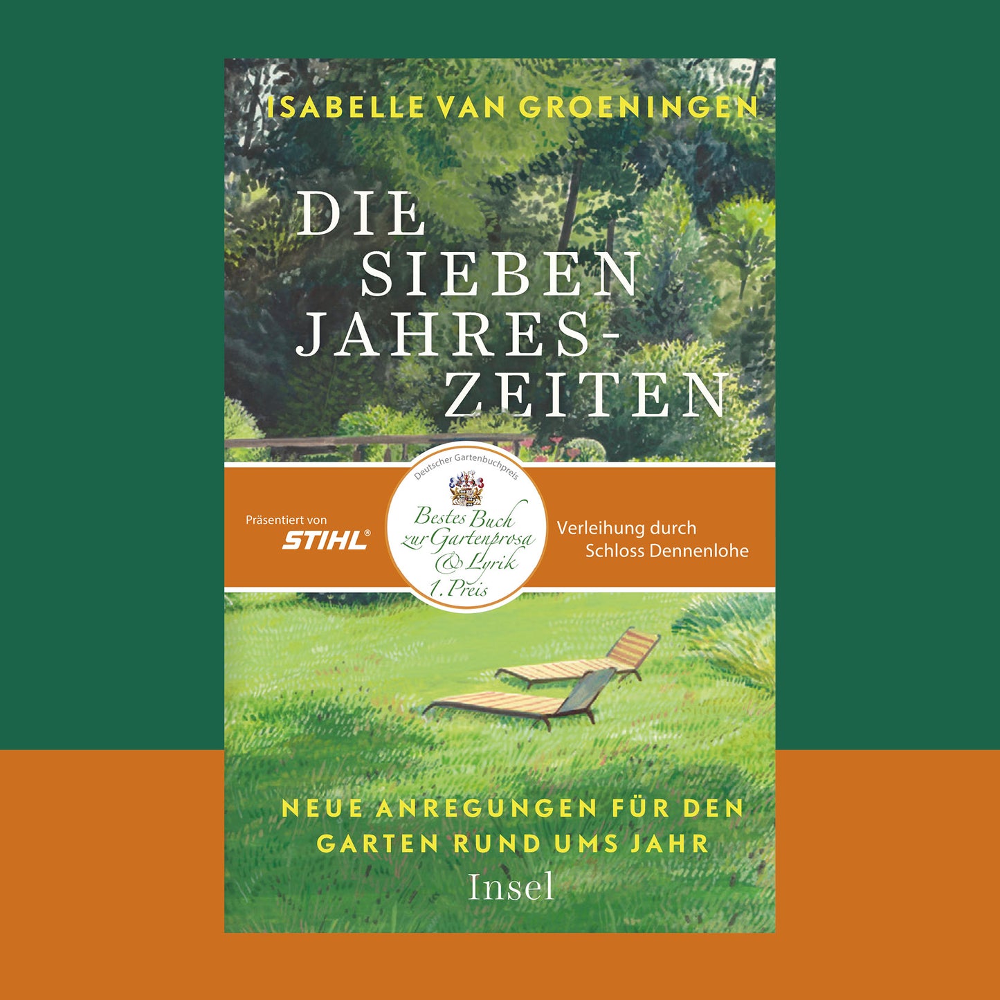 Buchcover für "Die Sieben Jahreszeiten | Isabelle Van Groeningen führt uns durchs Jahr und durch ihre Gärten" von Isabelle Van Groeningen. Eine grüne Gartenszene mit einem hölzernen Liegestuhl und Tisch, gelber und weißer Text.